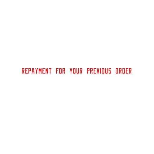 Repayment for your previous order